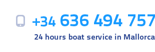 +34 636 494 757 - 24 hours boat service in Mallorca
